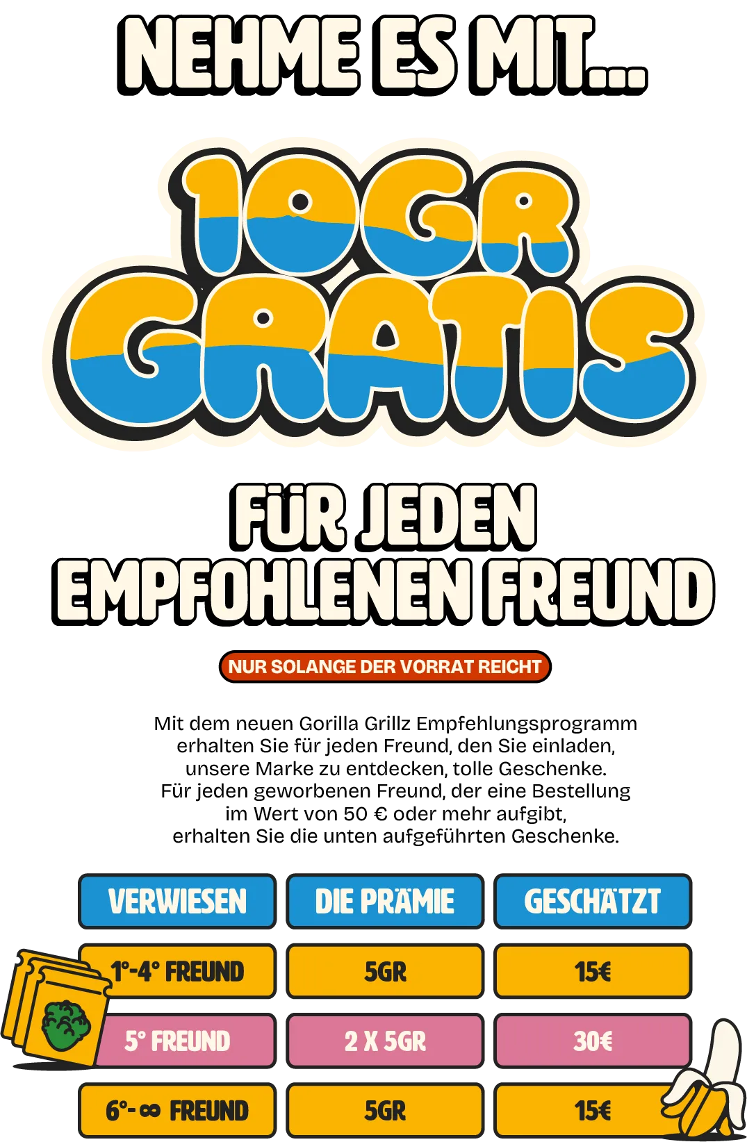 Erhalte bis zu 14g gratis für jeden geworbenen Freund